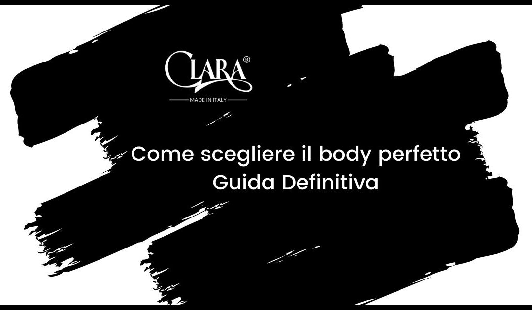 Come scegliere il body perfetto: segui la nostra guida